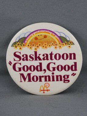 Vintage McDonalds Pin - Saskatoon Good Good Morning - Celluloid Pin